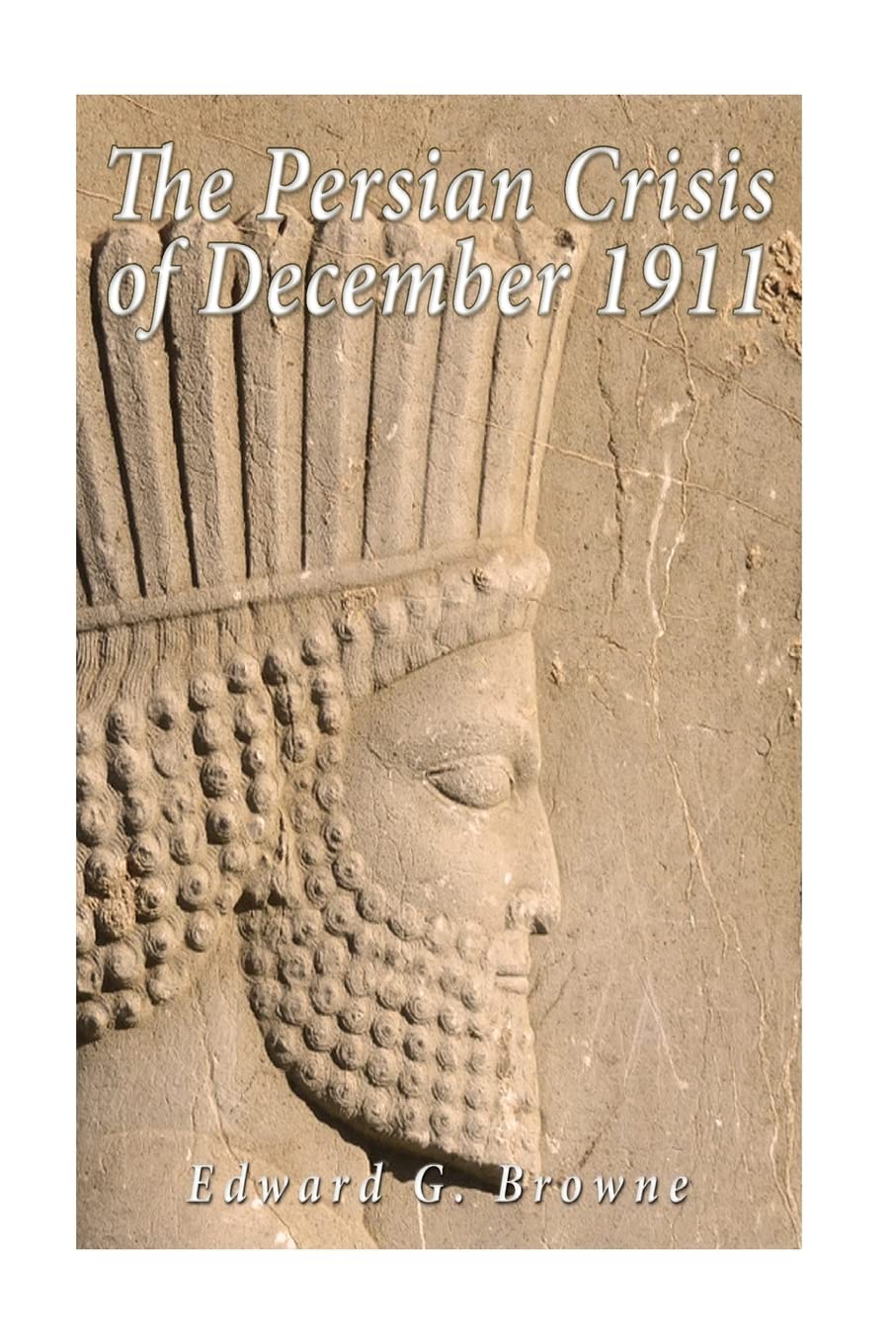 The Persian Crisis of December, 1911 Social Sciences