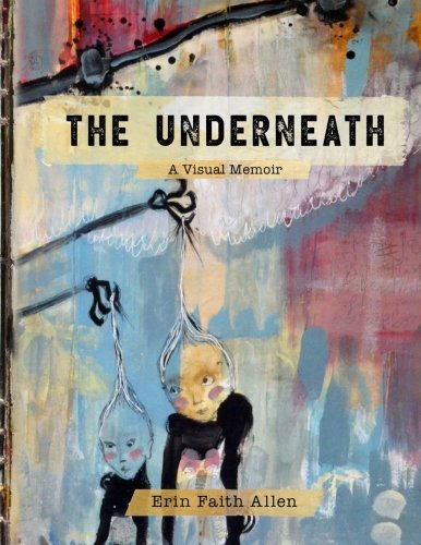 The Underneath: A Pictorial Memoir book