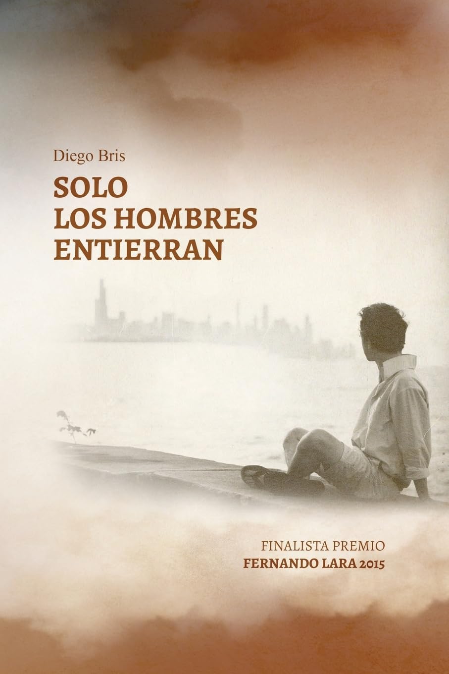 Solo los hombres entierran: Mucho más que una novela sobre el Canal de Panamá Historical Fiction