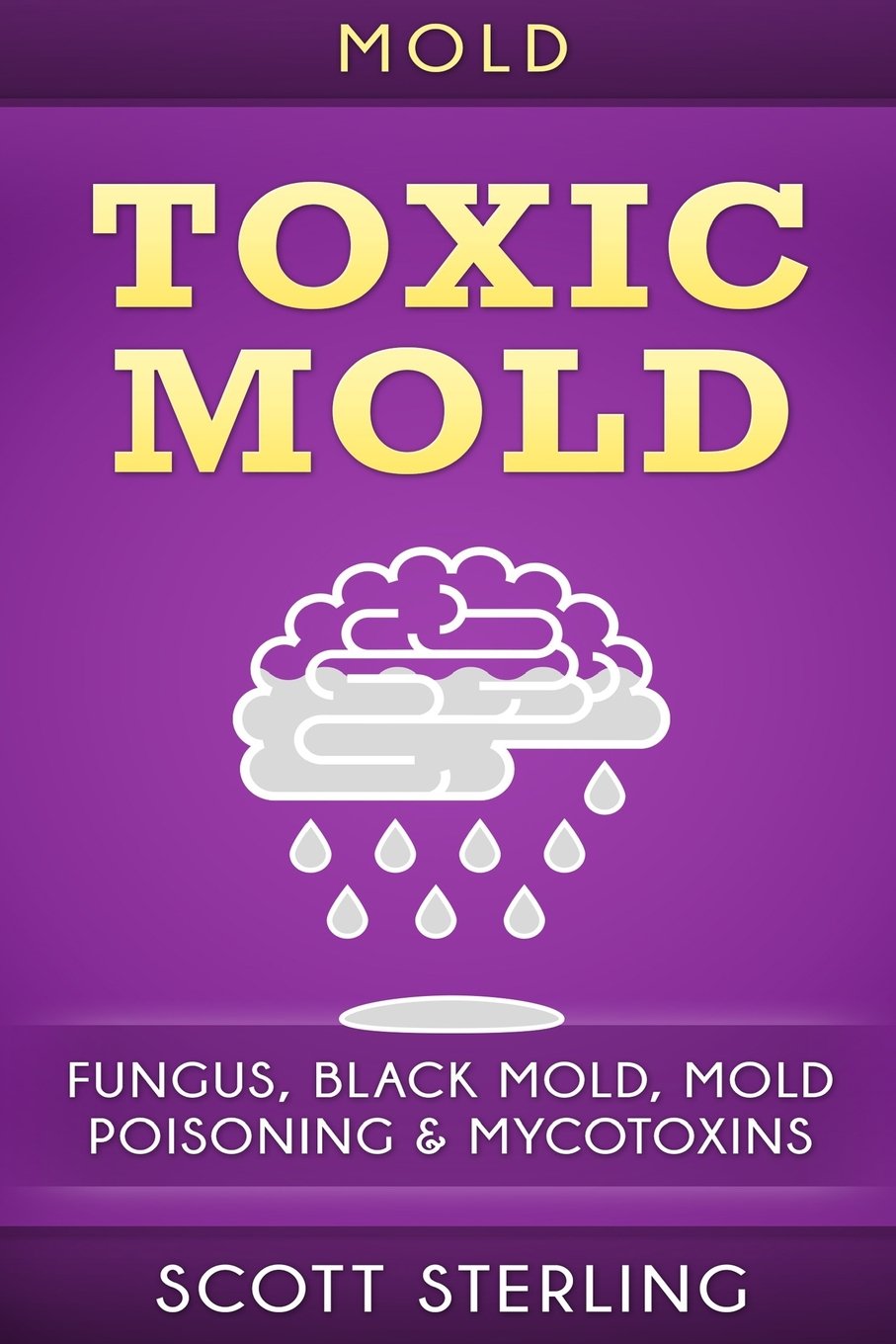 Mold: Toxic Mold: Fungus, Black Mold, Mold Poisoning & Mycotoxins Health, Nutrition & Fitness
