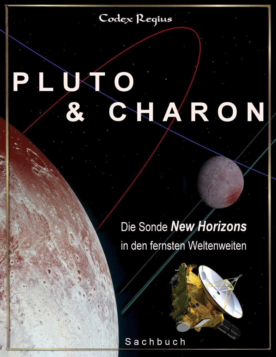 Pluto & Charon: Die Sonde New Horizons in den fernsten Weltenweiten Natural Sciences