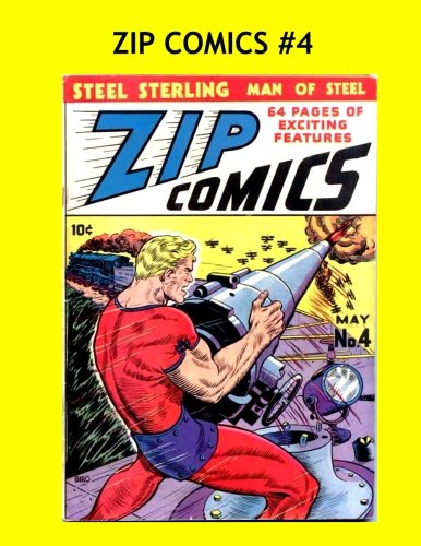 Zip Comics #4: Starring Steel Strerling, The Original Man Of Steel -- All Stories -- No Ads Manga