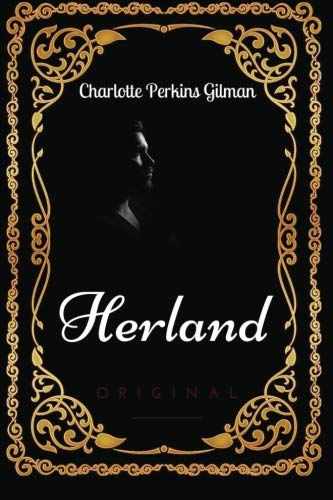 Herland: By Charlotte Perkins Gilman - Illustrated Classics