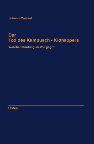 Der Tod des Kampusch - Kidnappers: Wahrheitsfindung im Würgegriff Politics & Society