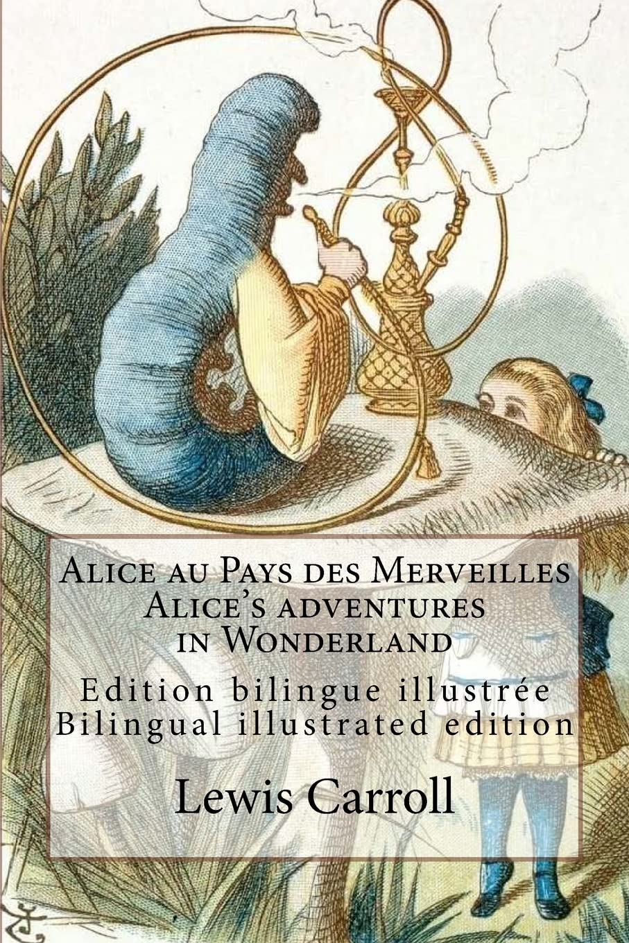 Alice au Pays des Merveilles / Alice's adventures in Wonderland: Edition bilingue illustrée français-anglais / Bilingual illustrated edition French-English Classics