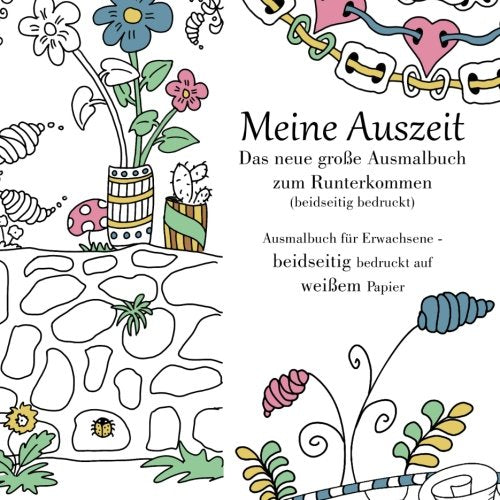 Meine Auszeit (beidseitig bedruckt)- Das neue große Malbuch zum Runterkommen: Ausmalbuch für Erwachsene - doppelseitig bedruckt auf weißem Papier Hobbies & Crafts