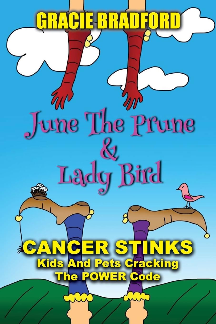 June the Prune and Lady Bird: Cancer Stinks! Kids and Pets Cracking the Power Code Action & Adventure