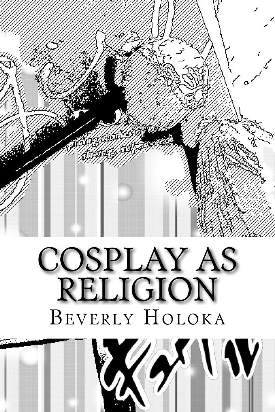 Cosplay as Religion: A theory and paper Religion & Esotericism