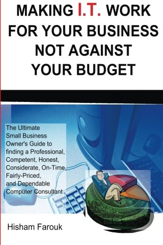 Make I.T. work for your business: The ultimate small-business owner?s guide for finding a professional, competent, honest, considerate, on-time, fairly-priced and dependable computer consultant Computer Science