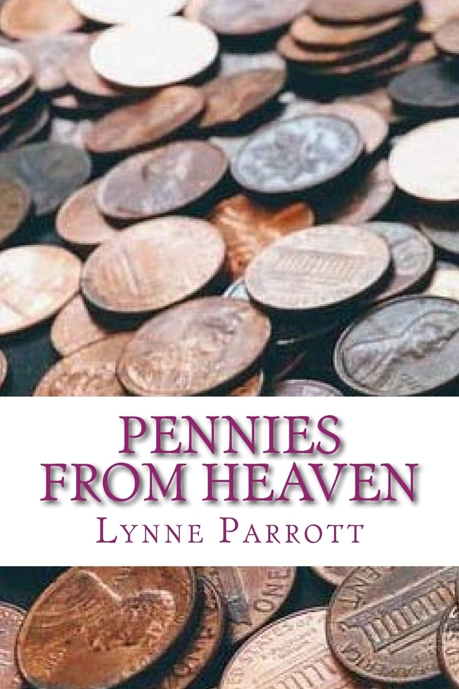 Pennies From Heaven: A Mother's Journey from Pain to Purpose Partnership & Love