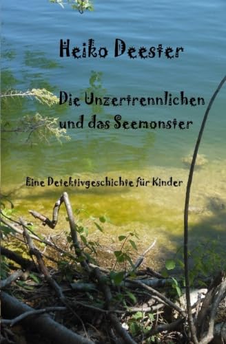 Die Unzertrennlichen und das Seemonster: Eine Detektivgeschichte für Kinder Novels & Short Stories