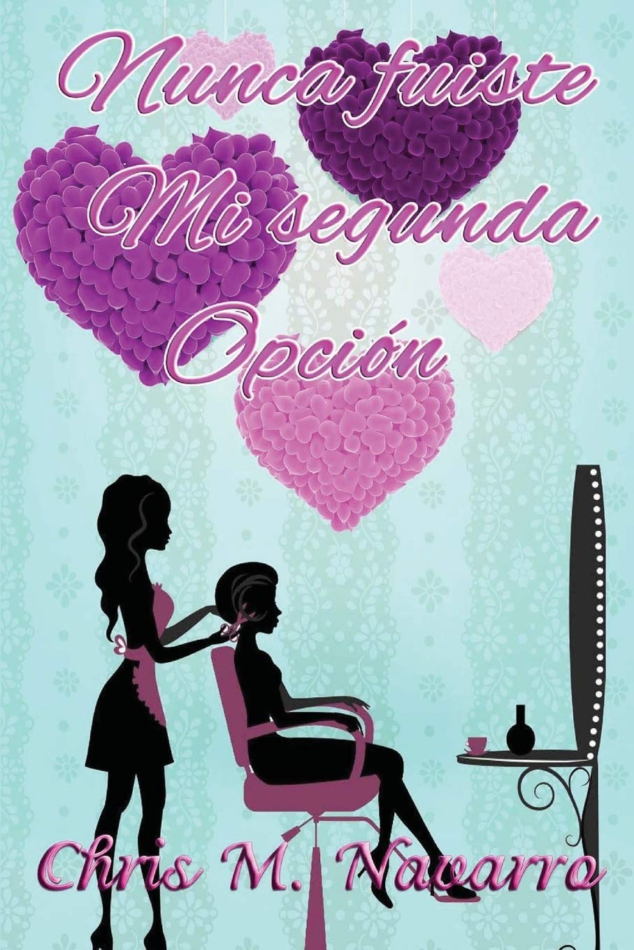 Nunca fuiste mi segunda opcion Contemporary Romance