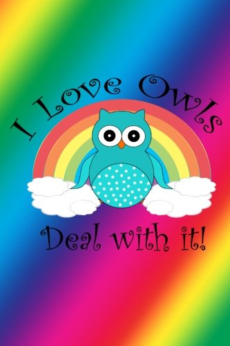 I love owls deal with it: I love owls deal with it rainbow journal Essays & Short Stories