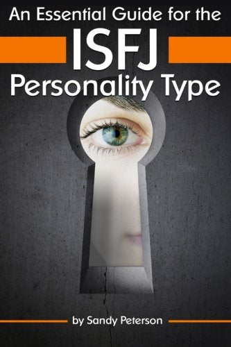 An Essential Guide for the ISFJ Personality Type: Insight into ISFJ Personality Traits and Guidance for Your Career and Relationships ( MBTI ISFJ ) book