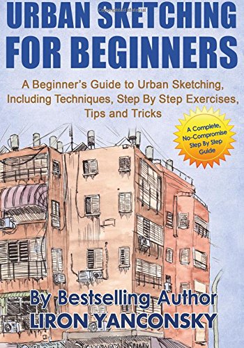 Urban Sketching For Beginners: A Beginner's Guide to Urban Sketching, Including Film, Art & Culture