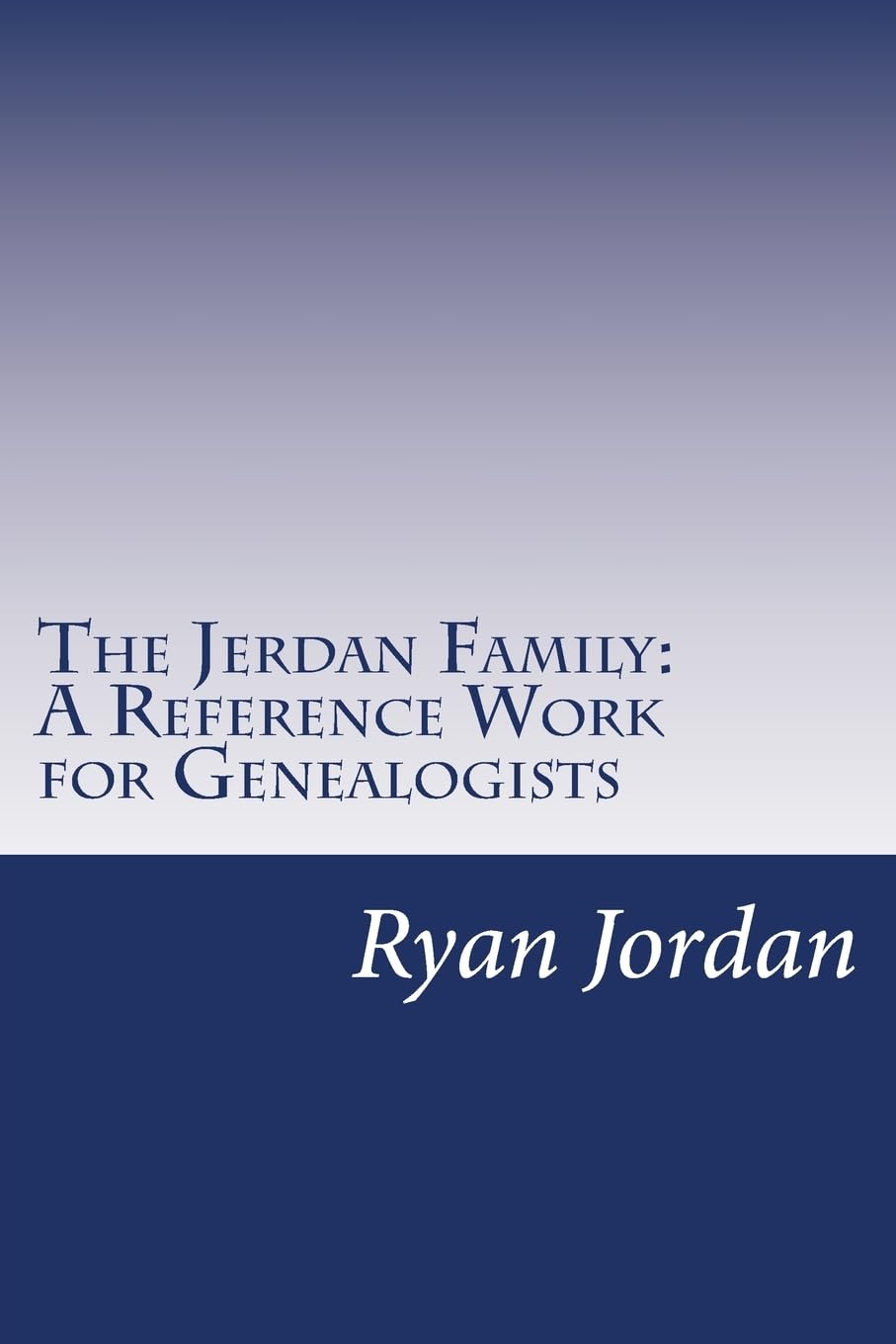 The Jerdan Family: A Reference Work for Genealogists (American Surname Series) Reference Books