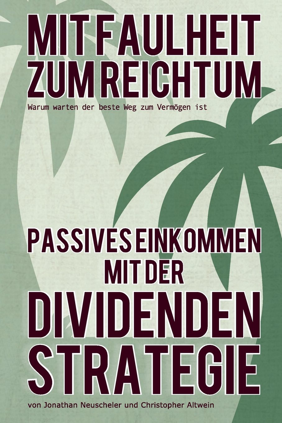 Mit Faulheit zum Reichtum-Passives Einkommen mit der Dividendenstrategie: Warum Warten der beste Weg zum Vermögen ist Business, Finance & Career