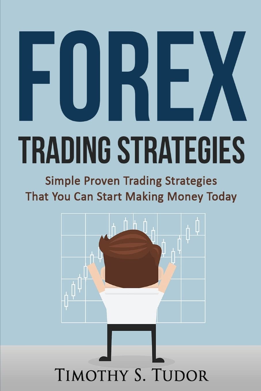 Forex Trading: Forex Trading Strategies Simple Proven Trading Strategies ? That book