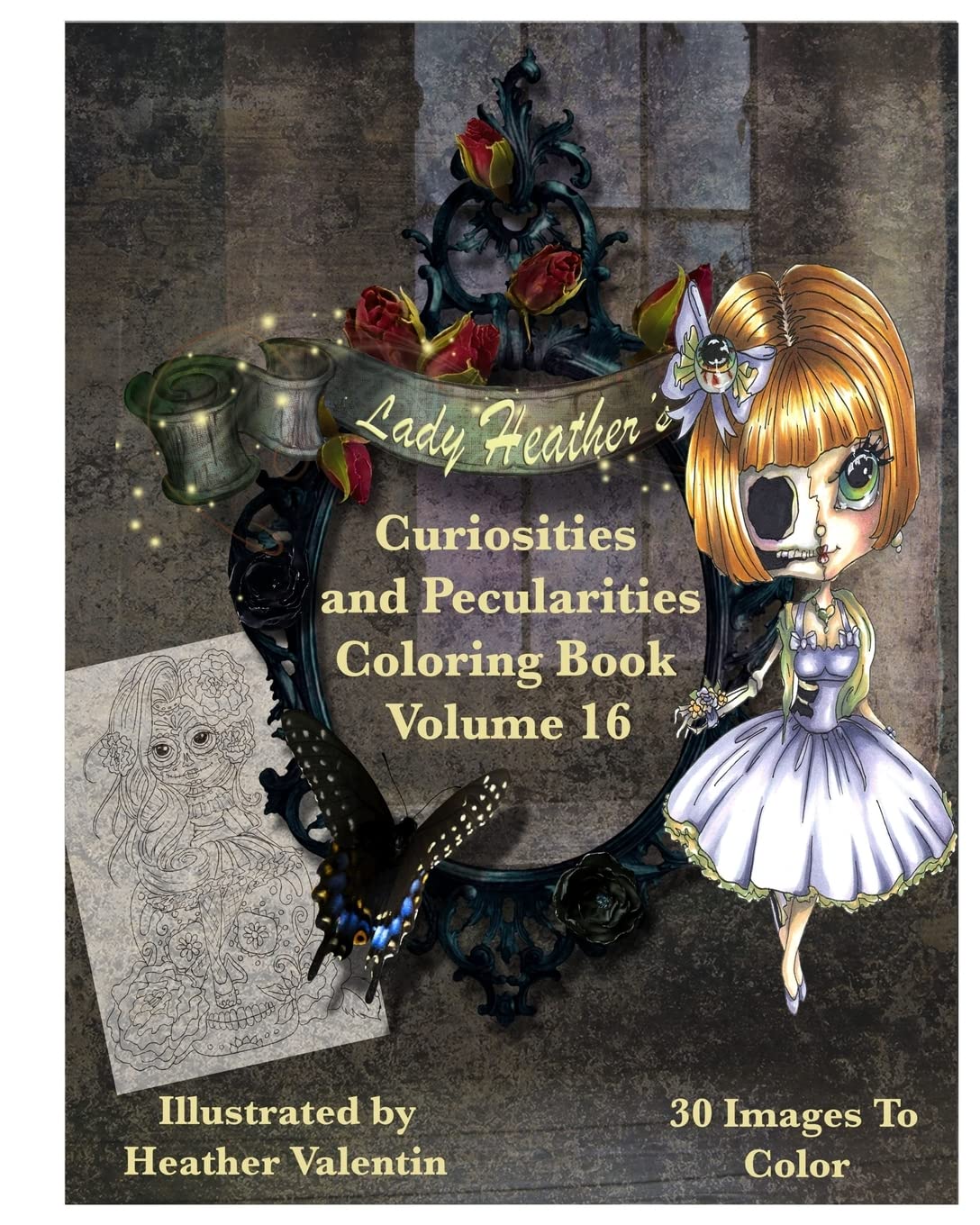 Lady Heather Valentin's Curiosities and Pecularities Coloring Book Volume 16: Whimsical Oddities and Other Misfits Adult Coloring Book (Lacy Sunshine's Coloring Book, Band 16) Hobbies & Crafts