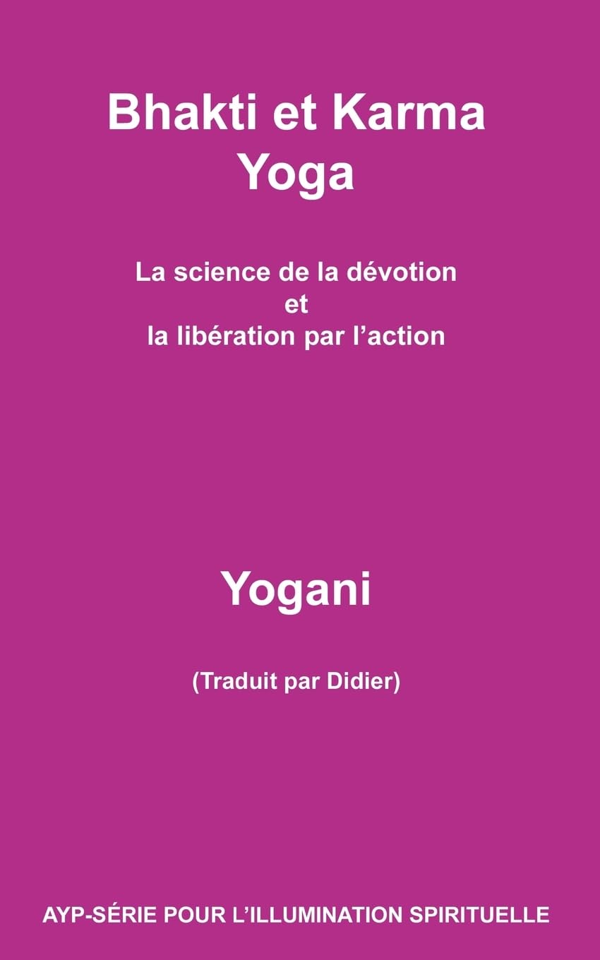 Bhakti et Karma Yoga - La science de la dévotion et la libération par l'action book
