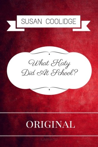 What Katy Did At School?: By Susan Coolidge - Illustrated Classics