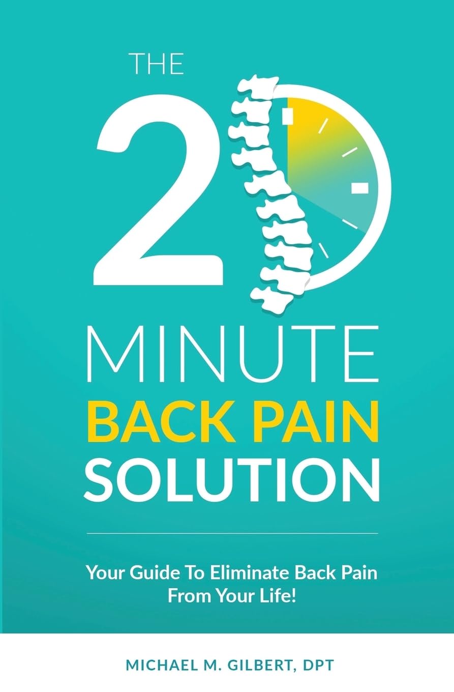 The 20 Minute Back Pain Solution: Your Guide To Eliminate Back Pain From Your Life Health, Nutrition & Fitness