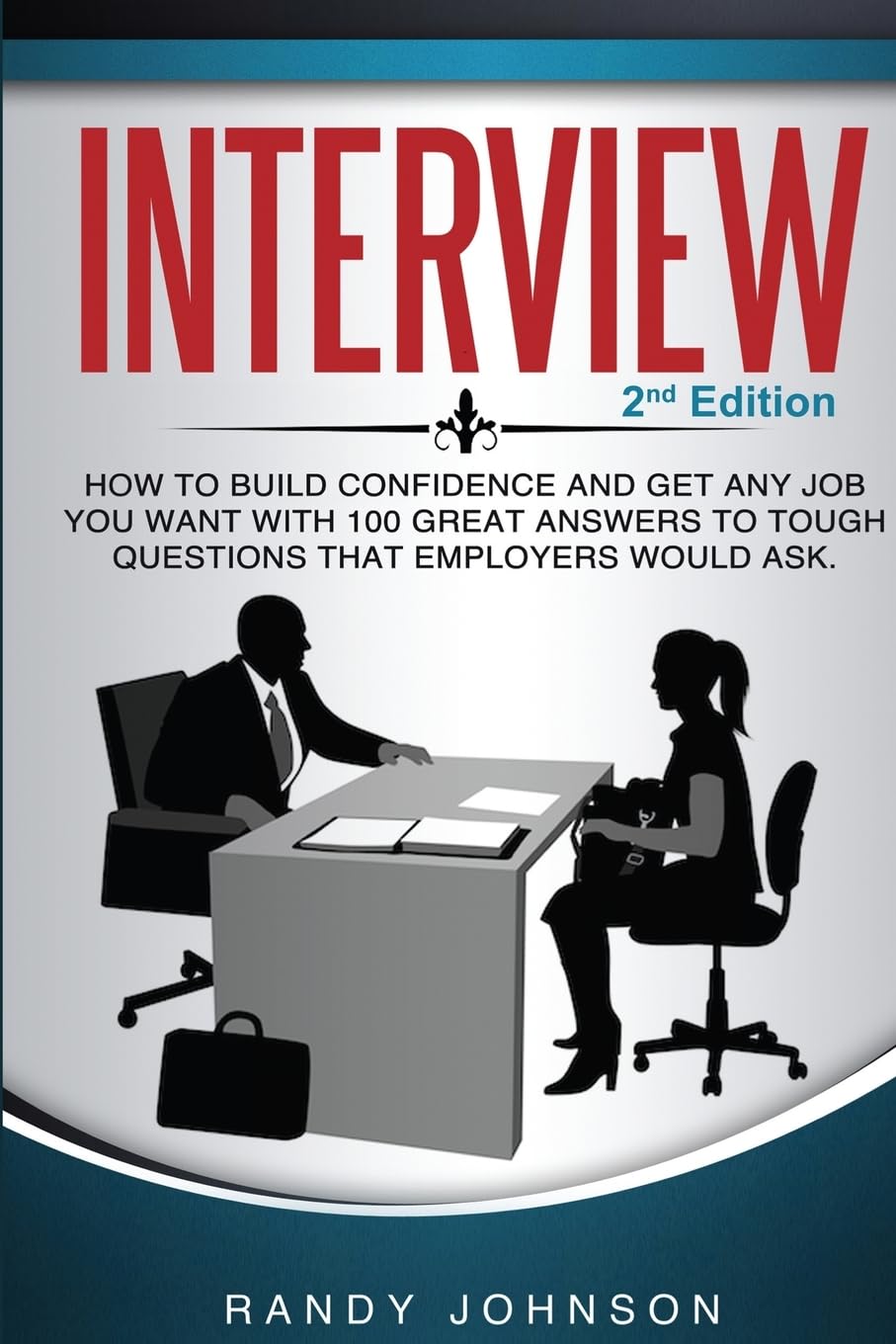 Interview: How to Answer Interview Questions, 2nd Edition (Motivational Interviewing, Job Interview, Interviewing users, Interviewing skills) Business, Finance & Career