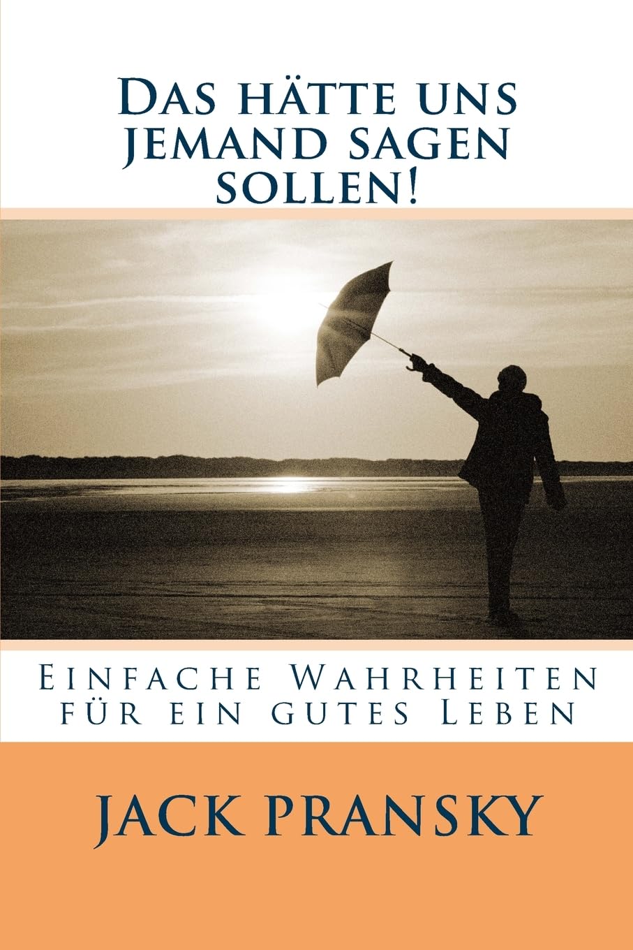 Das hätte uns jemand sagen sollen!: Einfache Wahrheiten für ein gutes Leben Medicine