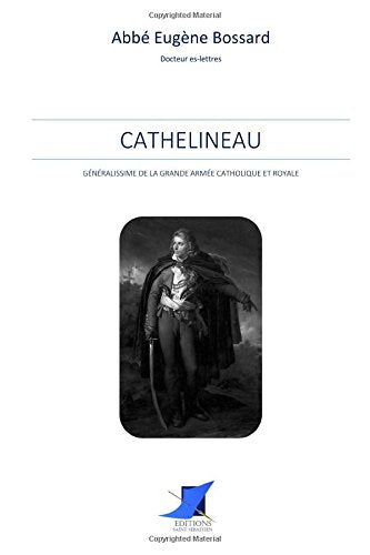 Cathelineau généralissime de la grande armée catholique et royale Politics & History