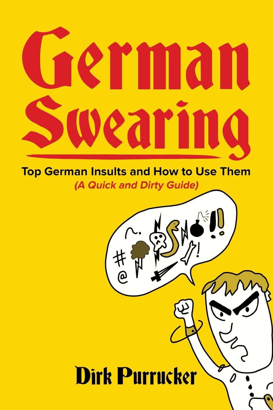 German Swearing: Top German Insults and How to Use Them (A Quick and Dirty Guide) Foreign Languages ​​& Dictionaries