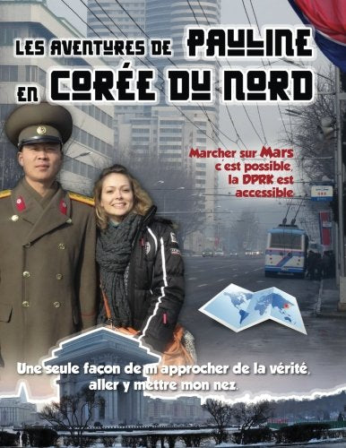 Les Aventures de Pauline en Corée du Nord: Marcher sur Mars c'est possible, la DPRK est accessible book