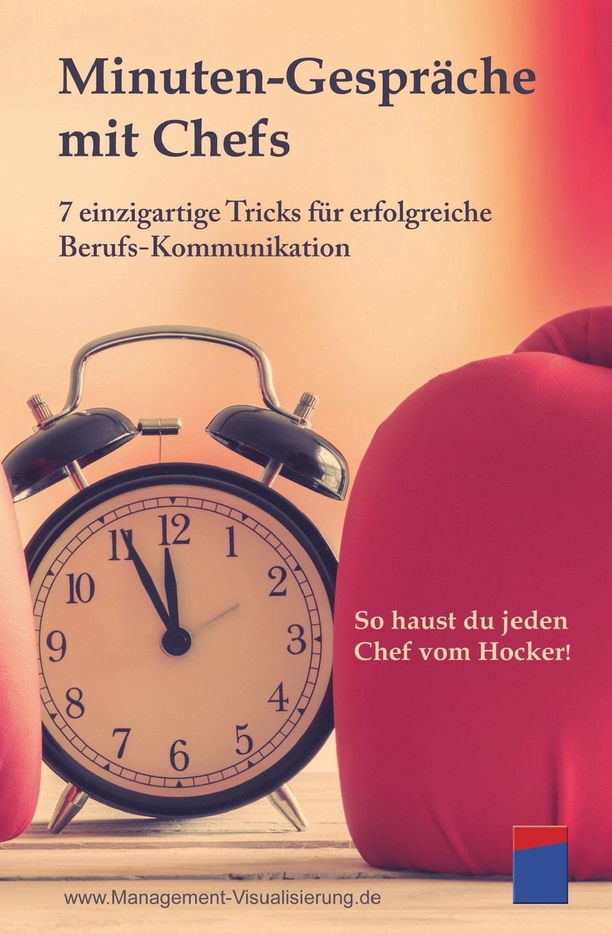 Minuten-Gespräche mit Chefs: 7 einzigartige Tricks für erfolgreiche Berufs-Kommunikation. So haust du jeden Chef vom Hocker! book