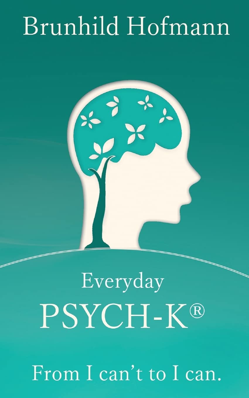 Everyday PSYCH-K®: From I can’t to I can Self-help