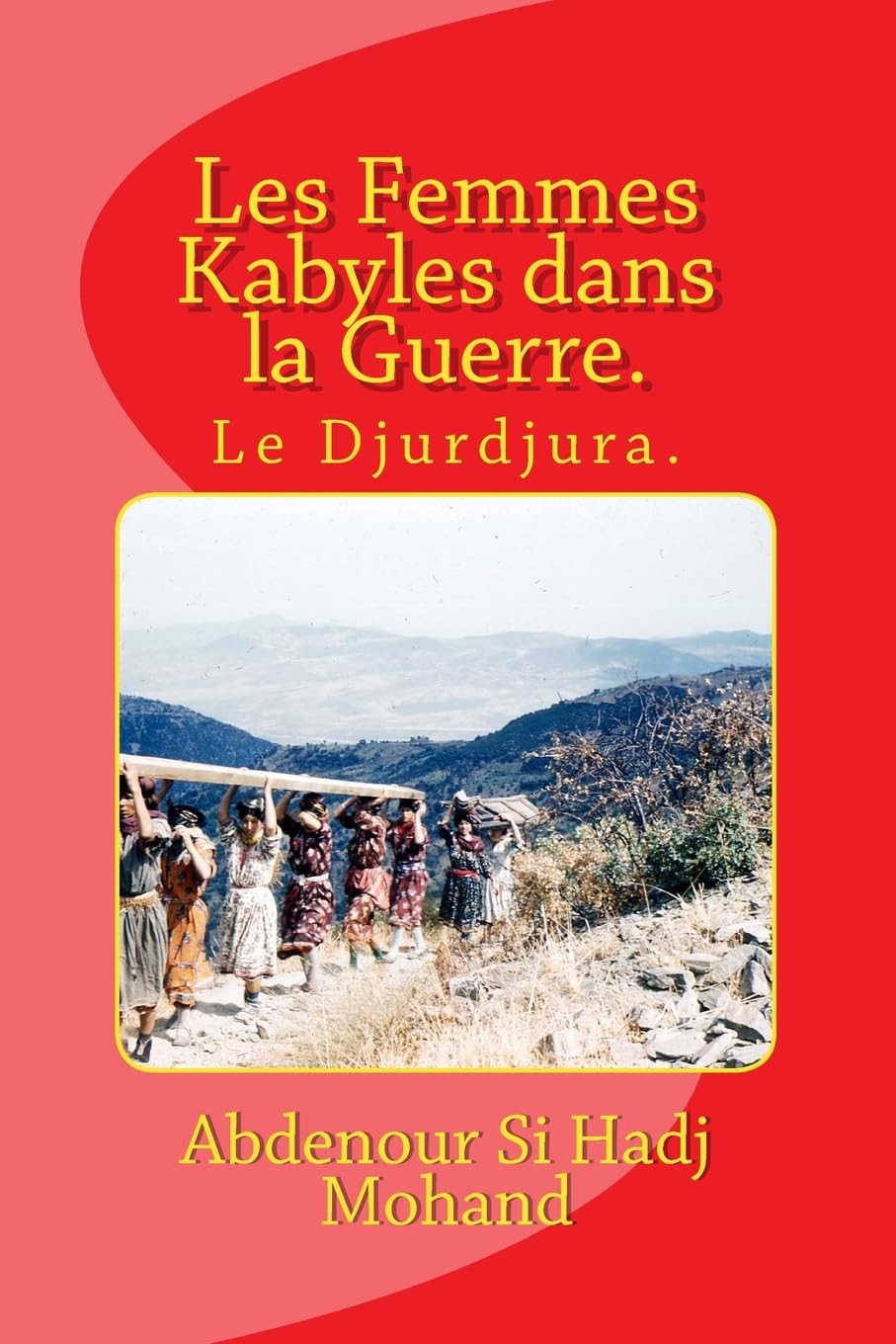 Les Femmes Kabyles dans la Guerre.: Le Djurdjura. book
