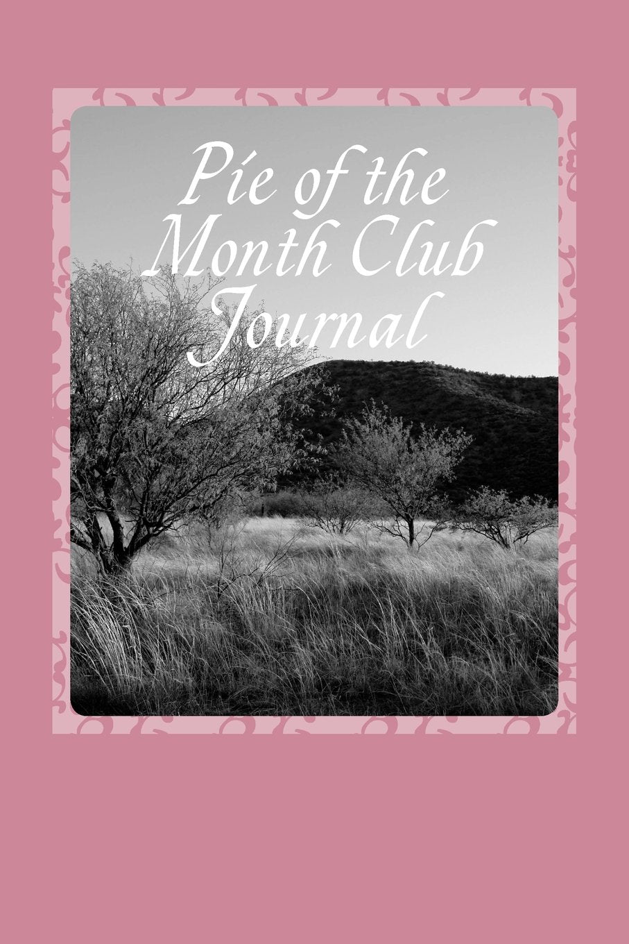 Pie of the Month Club Journal: Blank Lined Journal Cooking & Enjoying