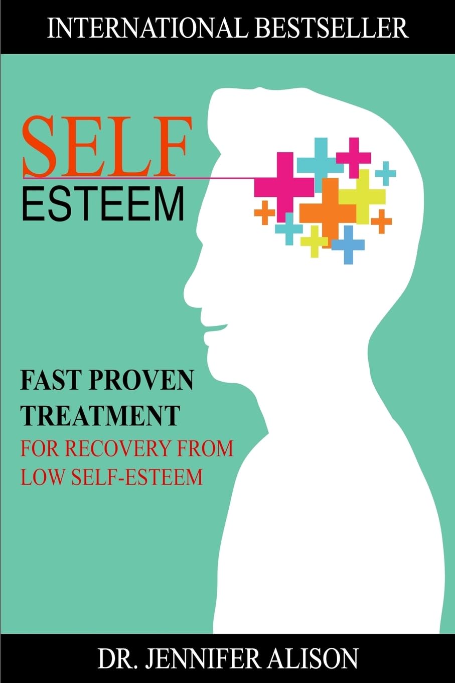 Self-Esteem: Fast Proven Treatment For Recovery From Low Self-Esteem Lifestyle