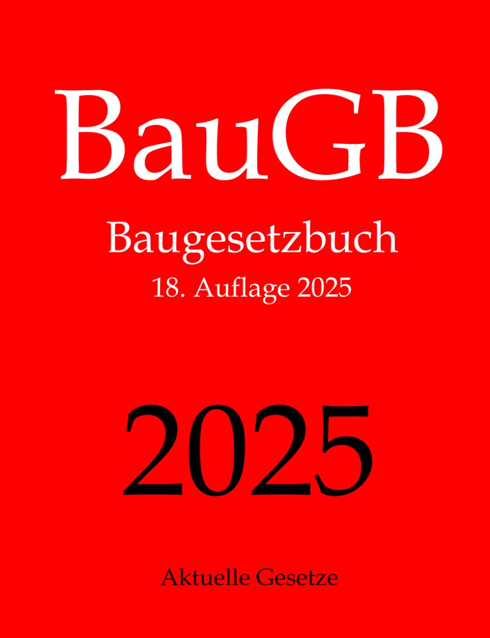 BauGB, Baugesetzbuch, Aktuelle Gesetze: Baugesetzbuch ohne Nebengesetze Law