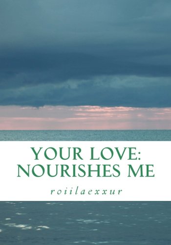 Your Love: Nourishes Me (Black & White) Poetry