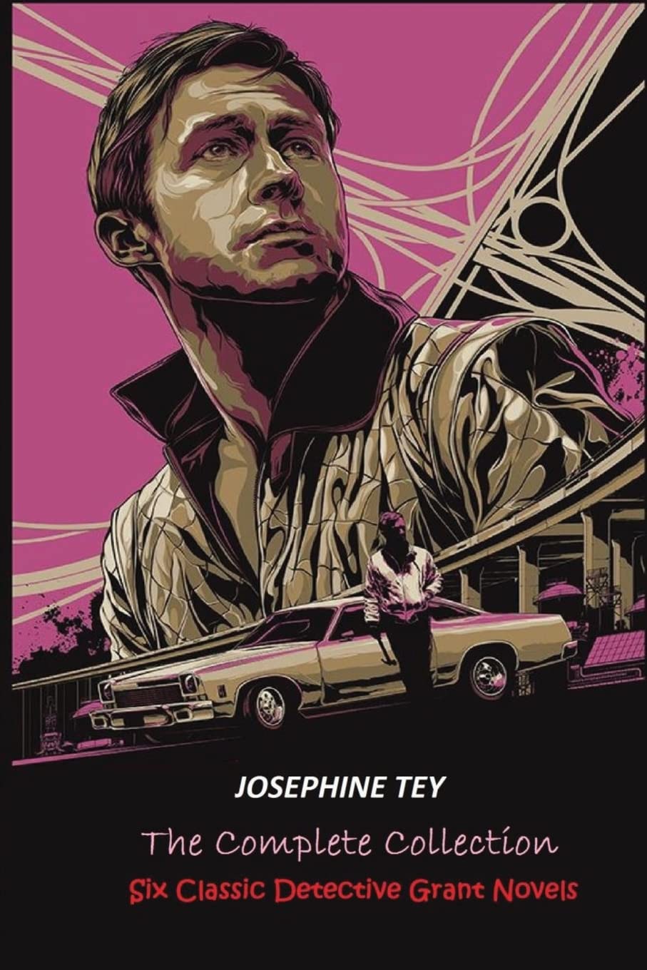 The Complete of Josephine Tey: Six Classic Detective Novels Detective & CSI