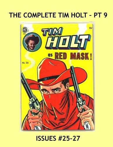 The Complete Tim Holt - Pt 9: Issues #25-27 --- The Cowboy Star Appearing as The Red Mask --- All Stories -- No Ads Manga