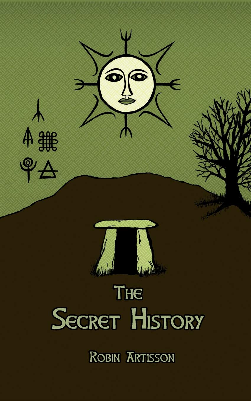 The Secret History: Cosmos, History, Post-Mortem Transformation Mysteries, And the Dark Spiritual Ecology of Witchcraft Religion & Esotericism
