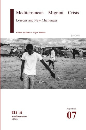 Mediterranean Migrant Crisis: Lessons and New Challenges (Mediterranean Reports) Politics & History