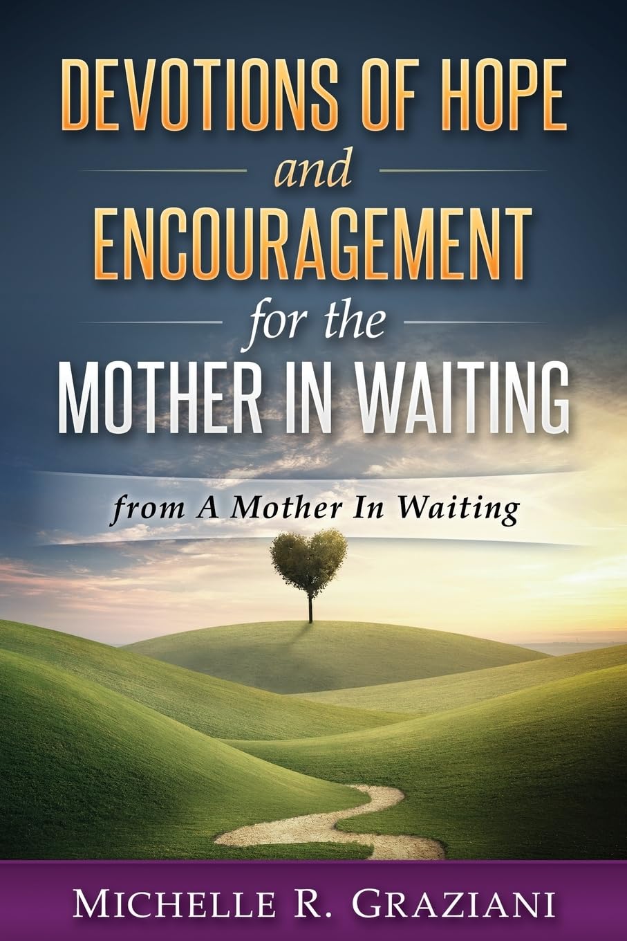 Devotions of Hope and Encouragement for the Mother In Waiting: from A Mother In Waiting Religion & Esotericism