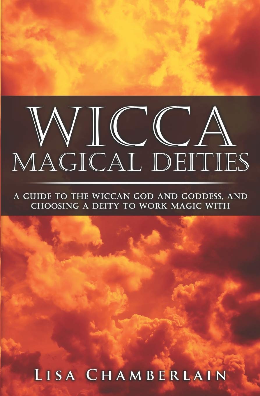 Wicca Magical Deities: A Guide to the Wiccan God and Goddess, and Choosing a Deity to Work Magic With (Wicca for Beginners Series) Religion & Esotericism