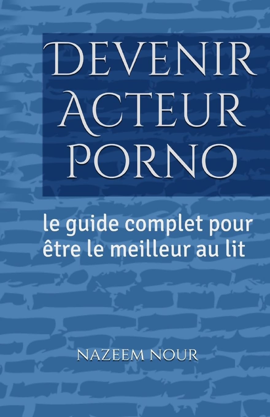 Devenir Acteur porno: Le guide complet pour etre le meilleur au lit book