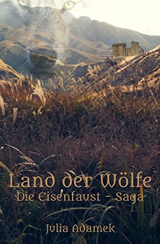Land der Wölfe (Die Eisenfaust-Saga, Band 1) Fantasy & Sci-Fi