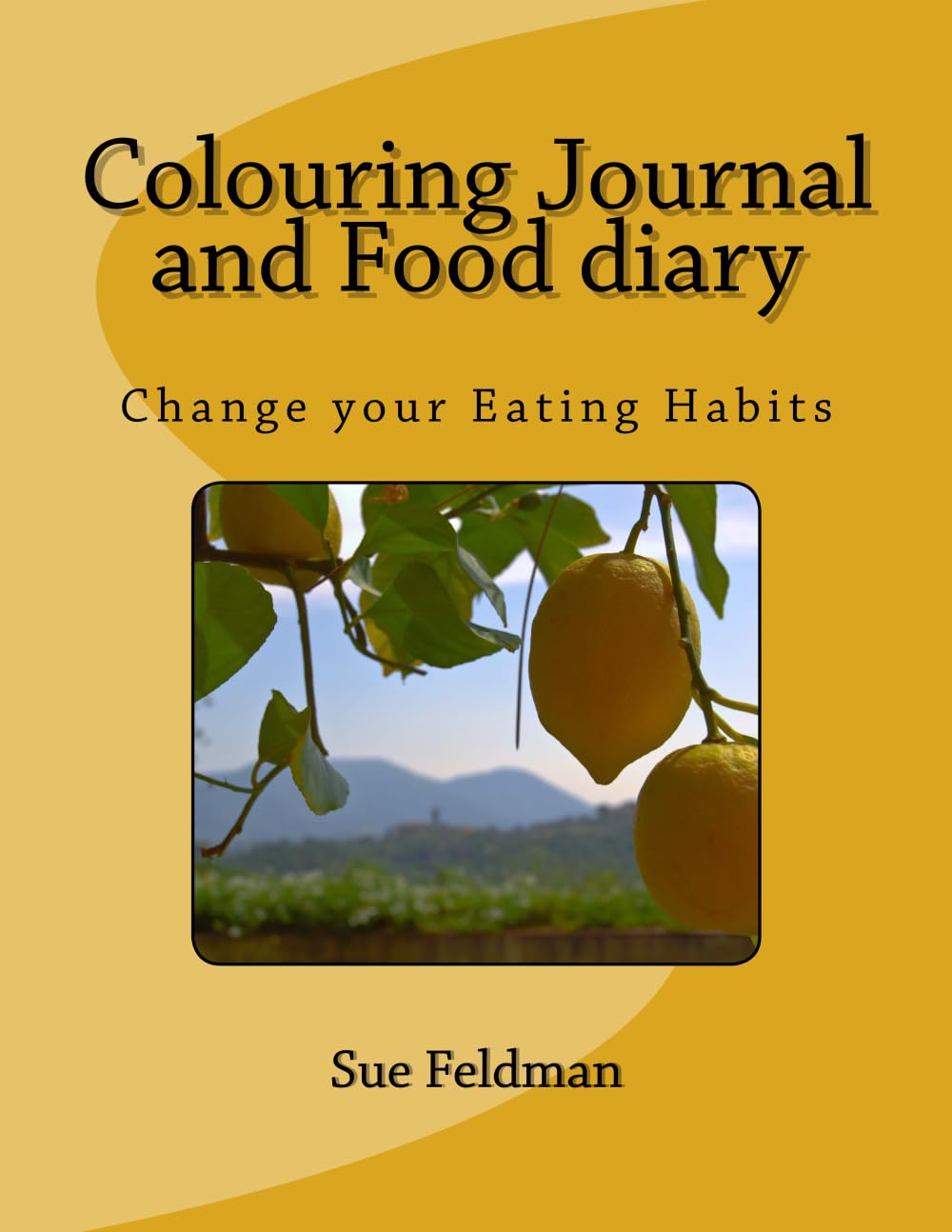 Colouring Journal and Food diary: Change your Eating Habits (Healthy Living series) Medicine