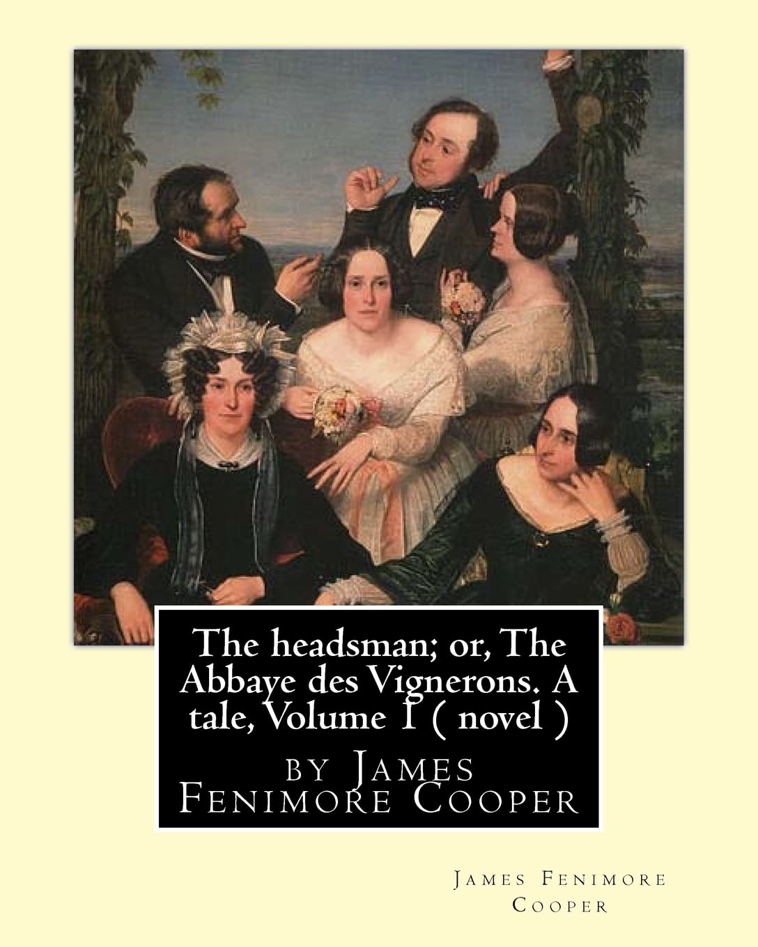 The headsman; or, The Abbaye des Vignerons. A tale, Volume 1 ( novel ): by James Fenimore Cooper Contemporary literature