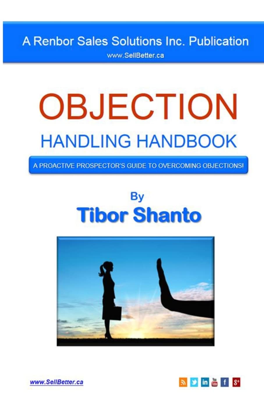 Objection Handling Handbook: A Proactive Prospector's Guide To Overcoming Objections Business, Finance & Career