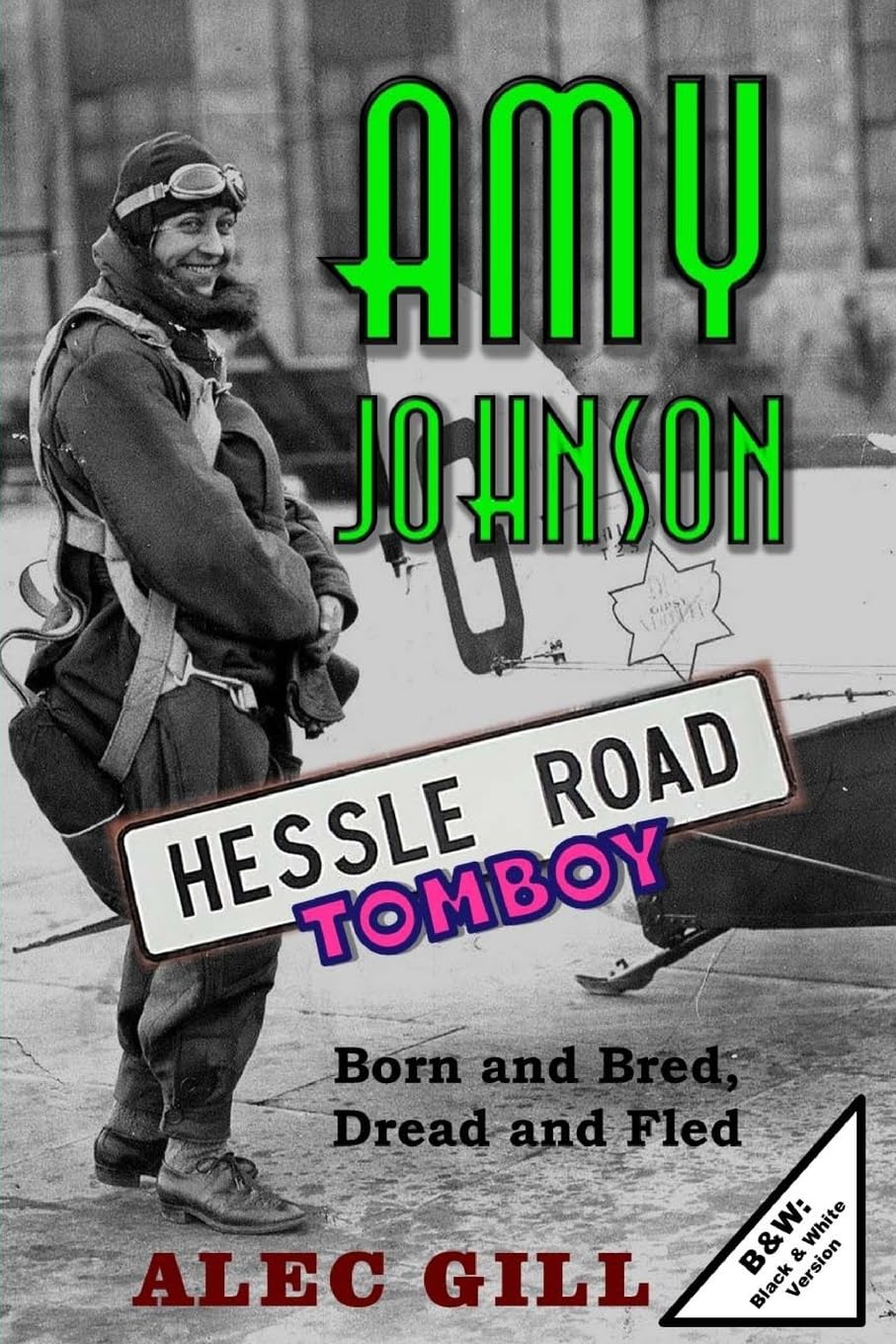 AMY JOHNSON: Hessle Road Tomboy - Born and Bred, Dread and Fled: B&W: Black & White Version (HESSLE ROAD: Stories about Hull's Fishing Community and Arctic Trawling Heritage (England), Band 4) Politics & Society Books